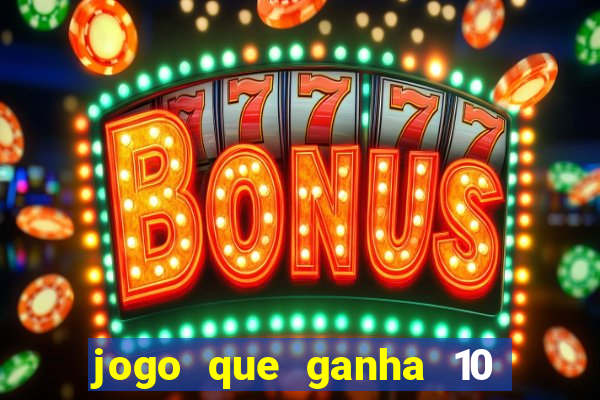 jogo que ganha 10 reais no cadastro